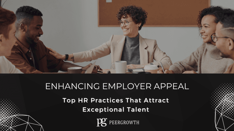Read more about the article Enhancing Employer Appeal: Top HR Practices That Attract Exceptional Talent